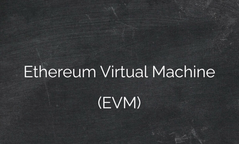 Ethereum Virtual Machine (EVM)