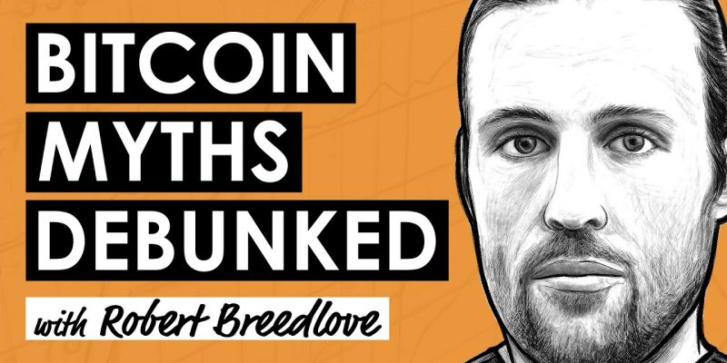Bitcoin Myths Debunked mit Robert Breedlove_Bitcoin Missverständnisse